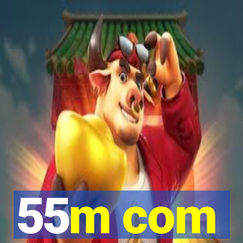 55m com